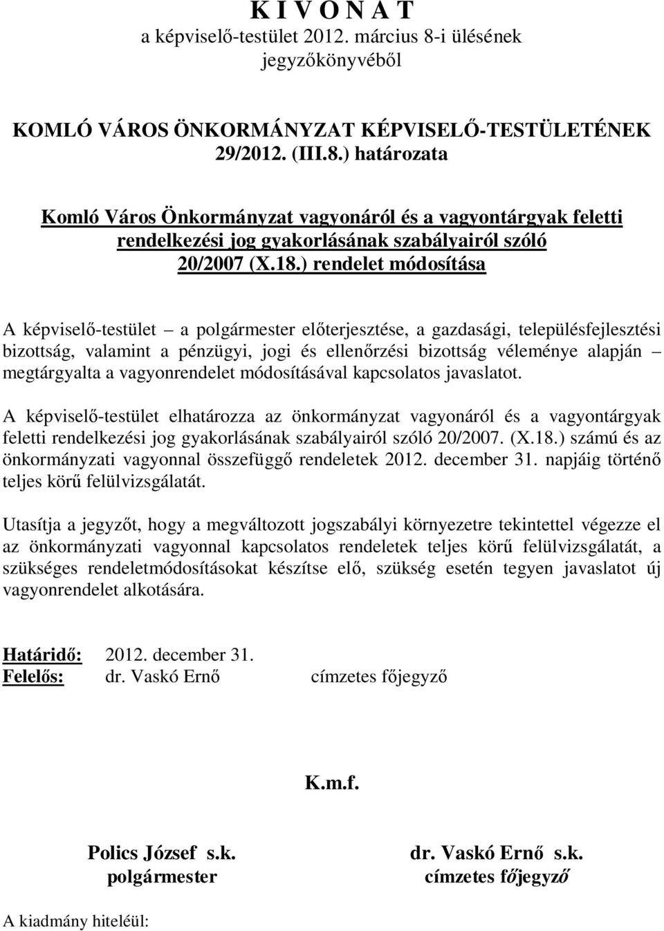 megtárgyalta a vagyonrendelet módosításával kapcsolatos javaslatot.