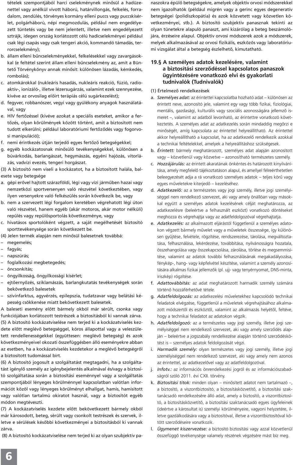 vagy csak tengeri akció, kommandó támadás, terrorcselekmény); b.