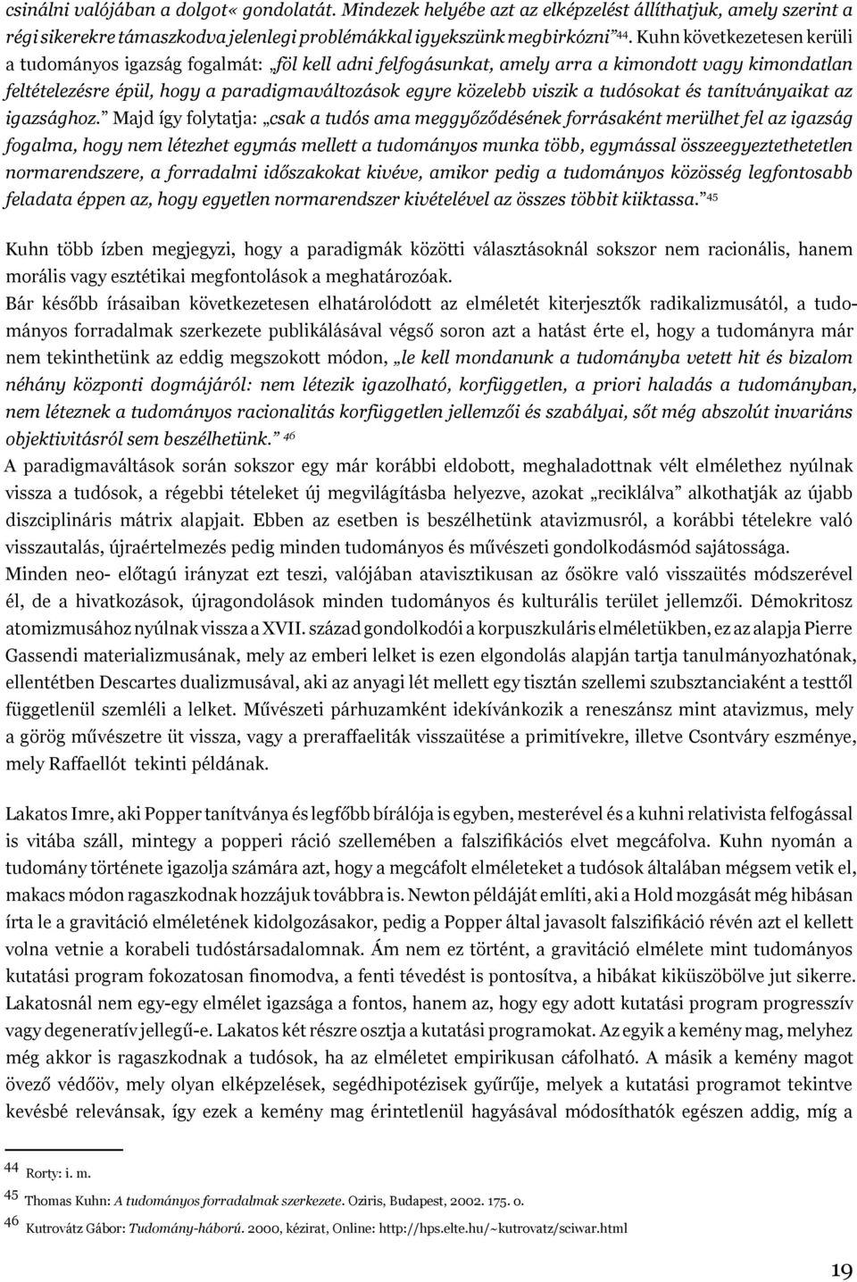 tudósokat és tanítványaikat az igazsághoz.