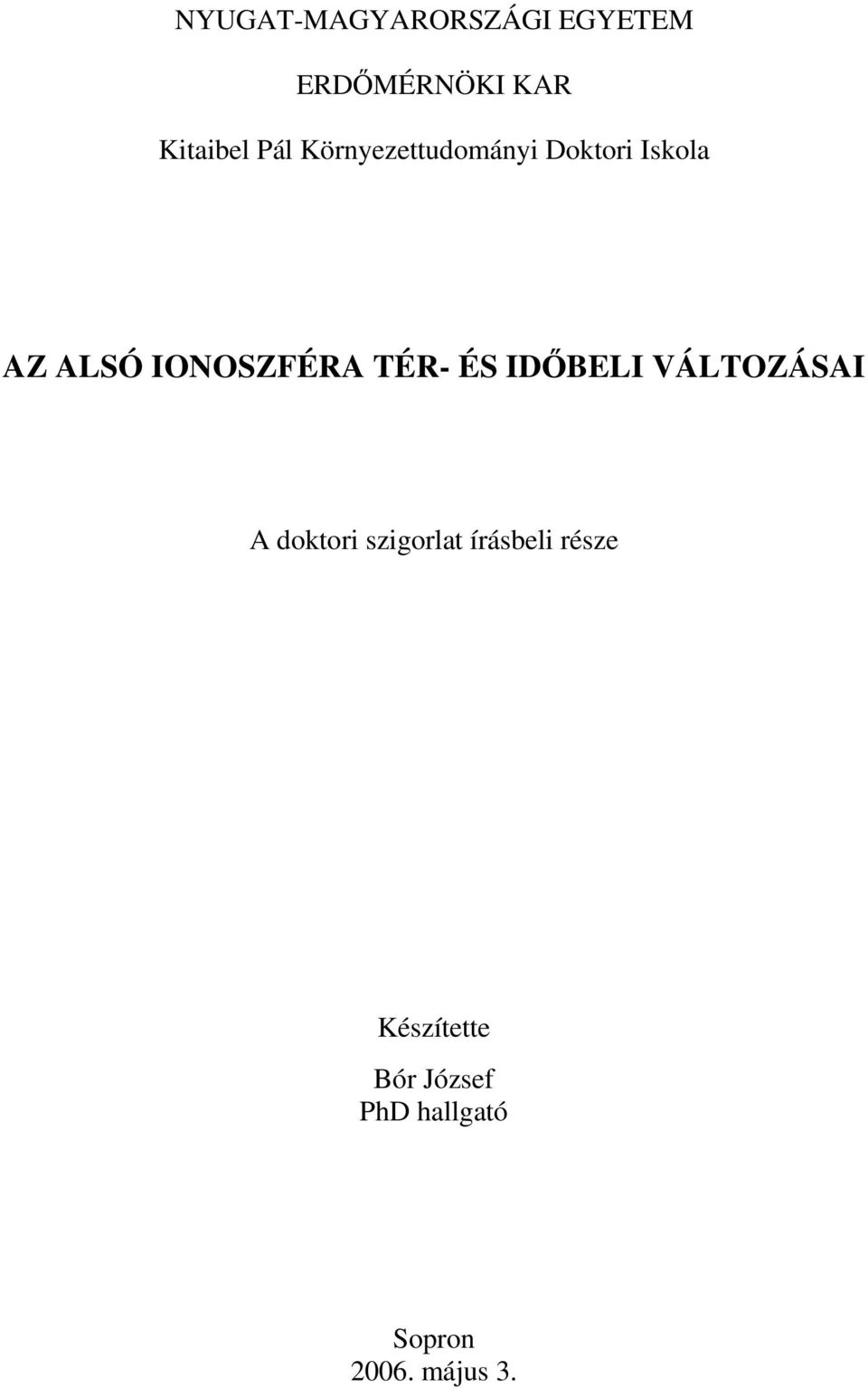 ÉS ID BELI VÁLTOZÁSAI A doktori szigorlat írásbeli része