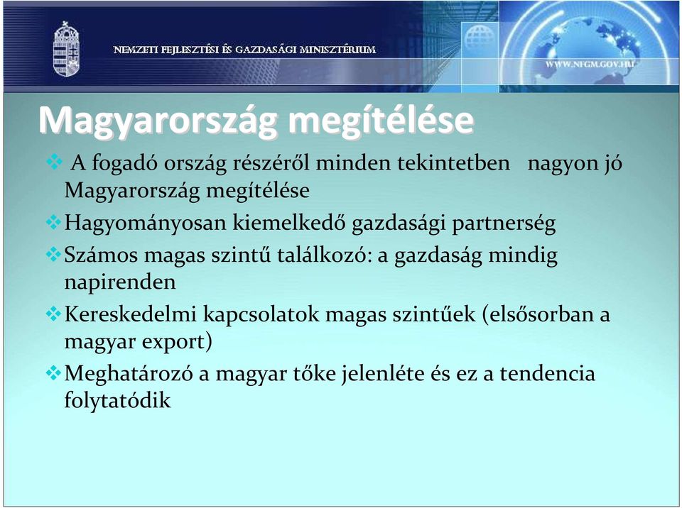 szintű találkozó: a gazdaság mindig napirenden Kereskedelmi kapcsolatok magas