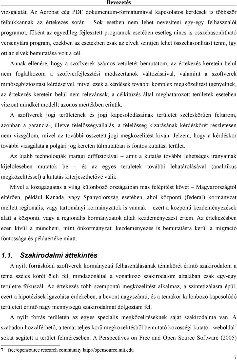 az elvek szintjén lehet összehasonlítást tenni, így ott az elvek bemutatása volt a cél.