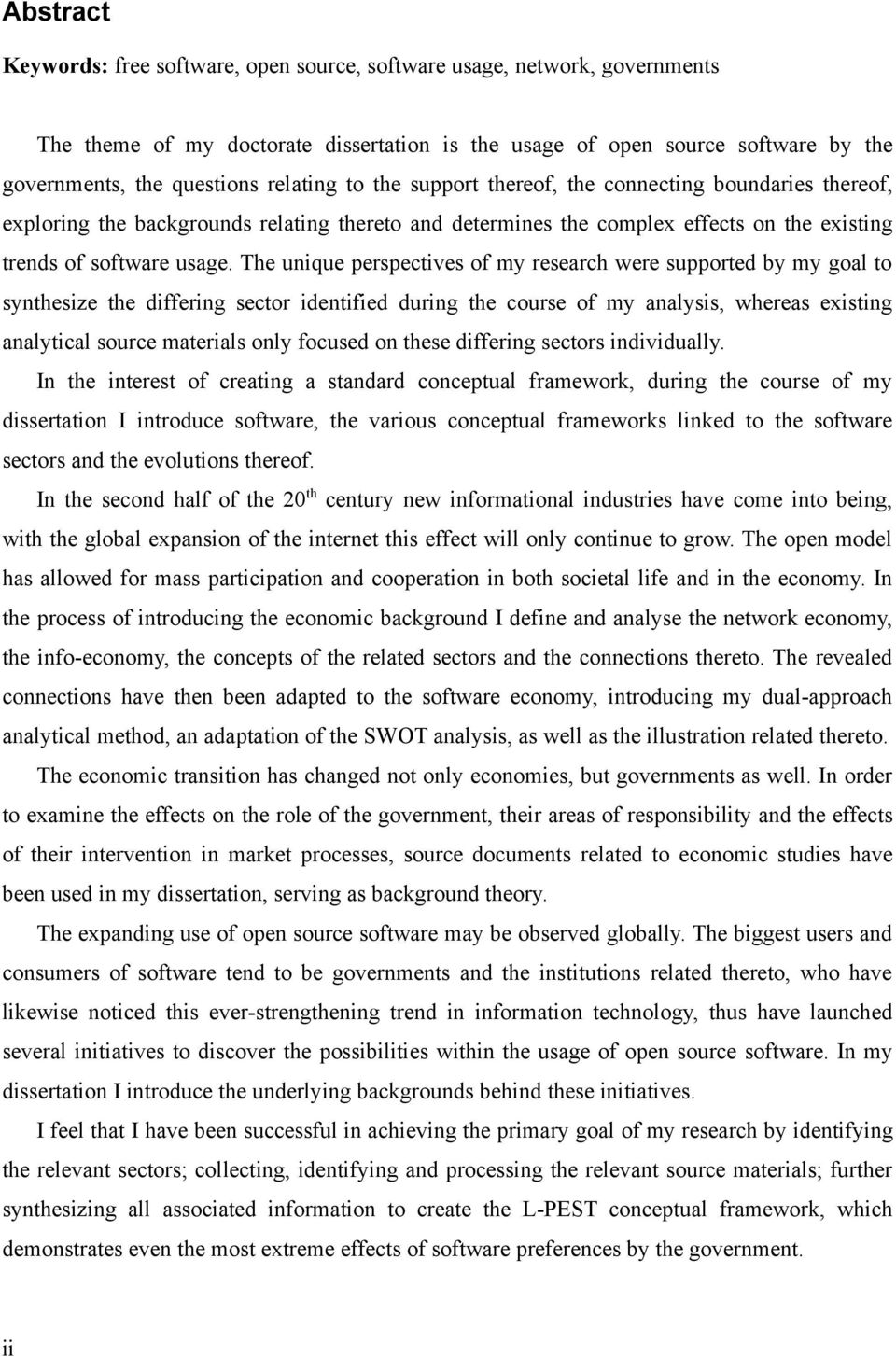 The unique perspectives of my research were supported by my goal to synthesize the differing sector identified during the course of my analysis, whereas existing analytical source materials only