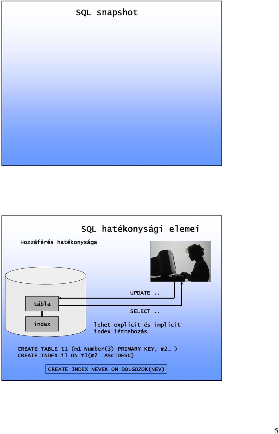 . lehet explicit és implicit index létrehoz l trehozás CREATE TABLE