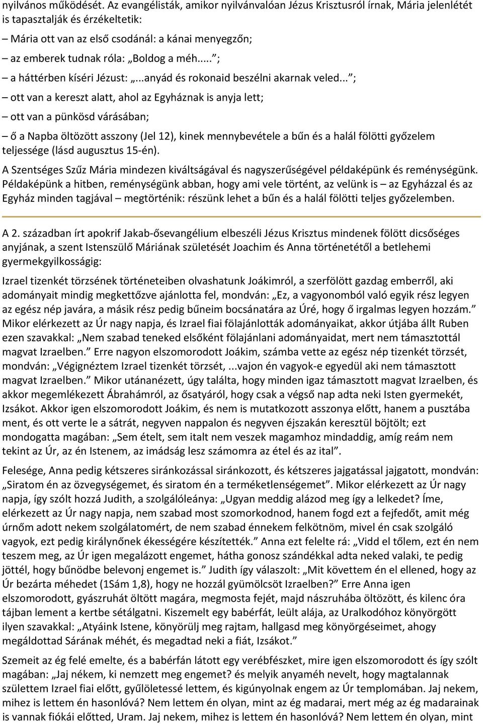 méh... ; a háttérben kíséri Jézust:...anyád és rokonaid beszélni akarnak veled.