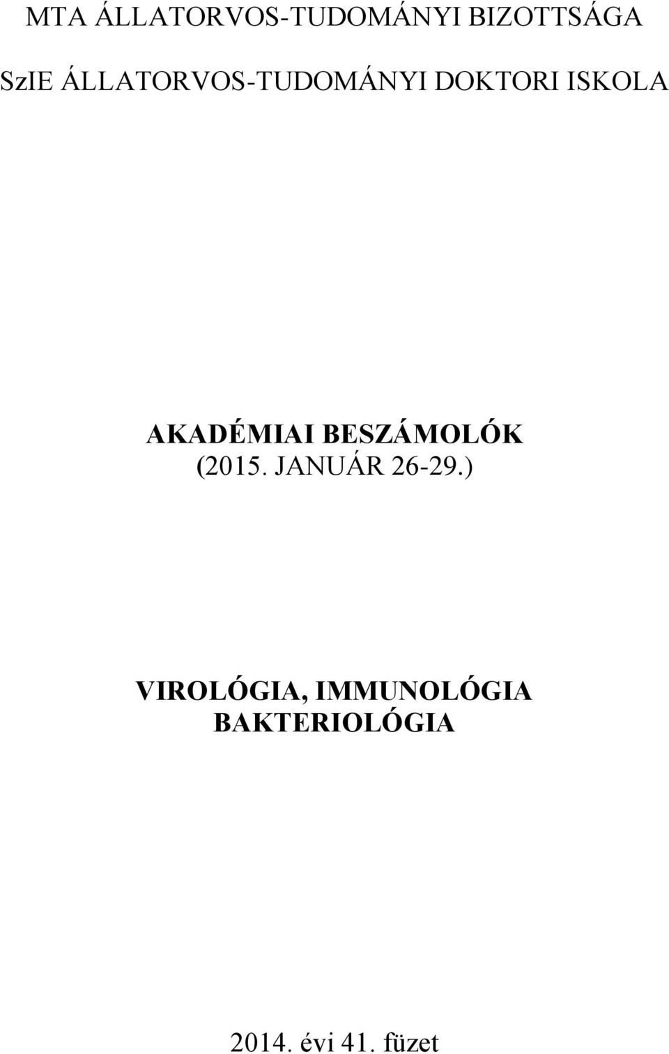 AKADÉMIAI BESZÁMOLÓK (2015. JANUÁR 26-29.