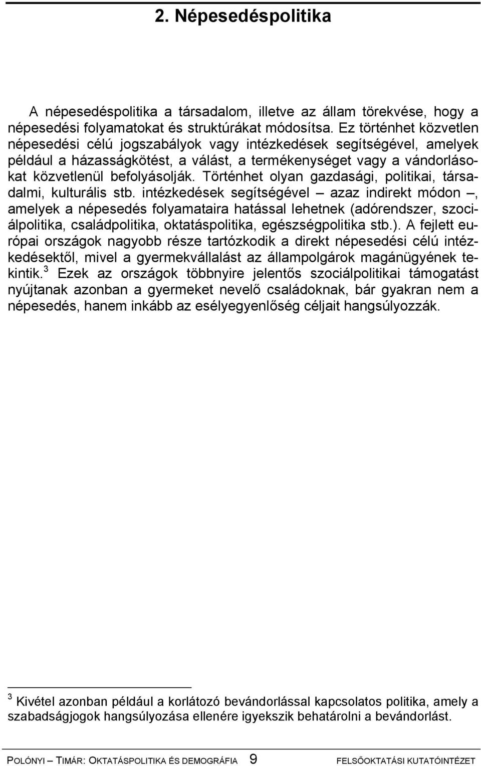Történhet olyan gazdasági, politikai, társadalmi, kulturális stb.