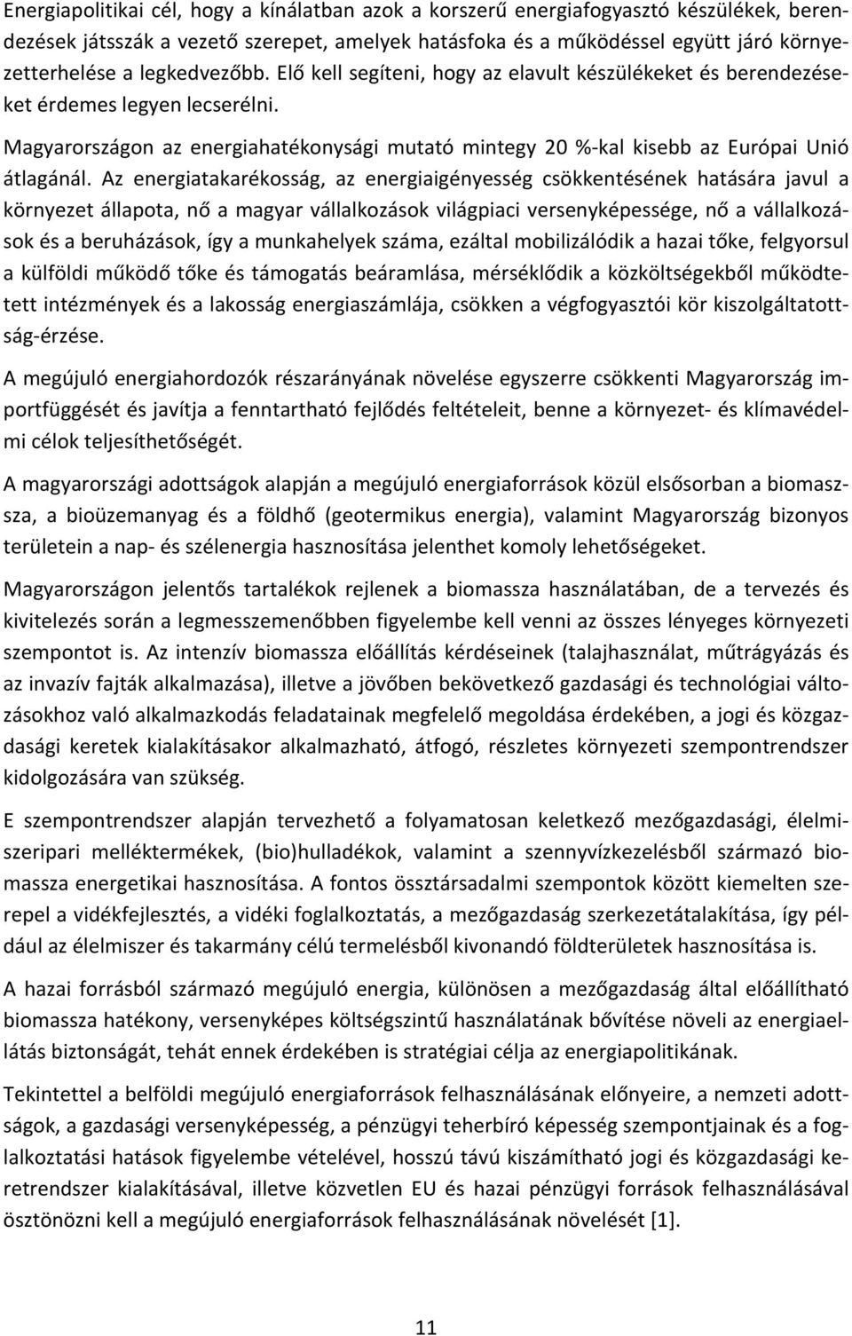 Magyarországon az energiahatékonysági mutató mintegy 20 % kal kisebb az Európai Unió átlagánál.