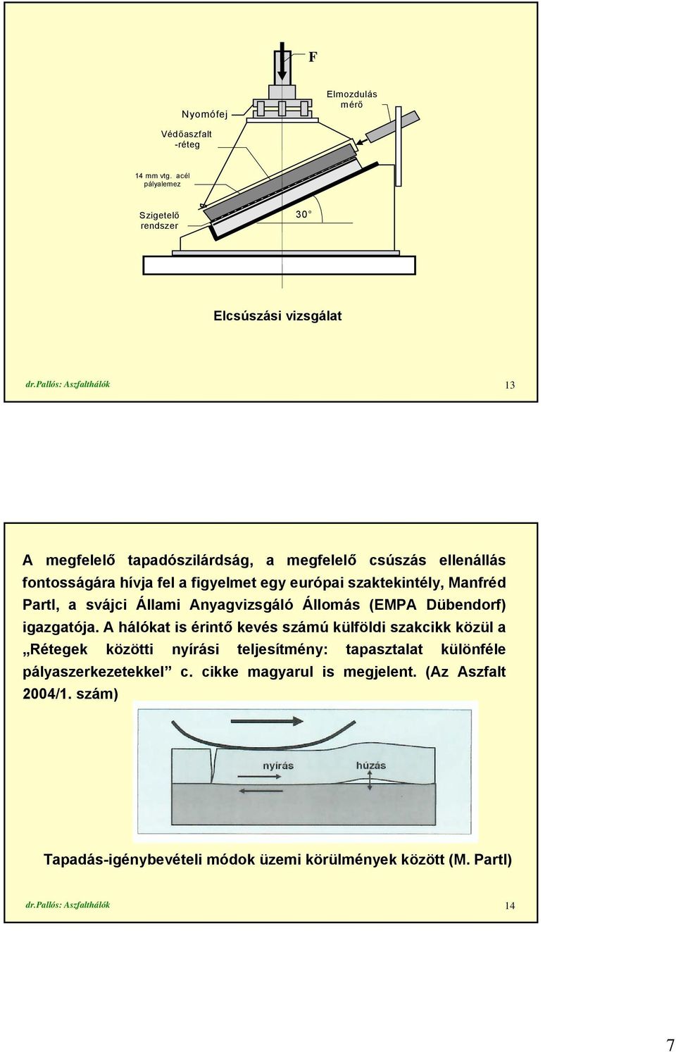 Partl, a svájci Állami Anyagvizsgáló Állomás (EMPA Dübendorf) igazgatója.