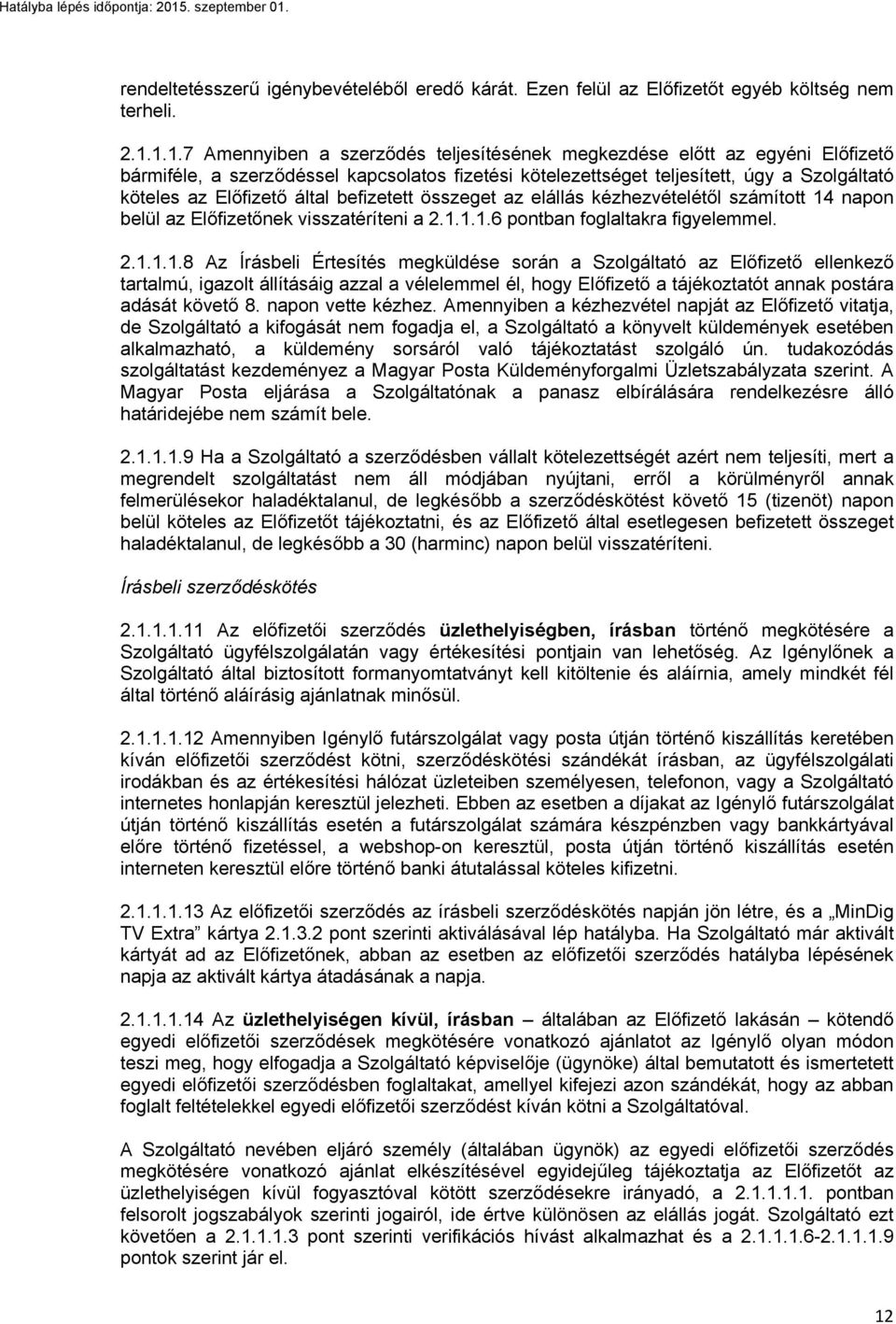 által befizetett összeget az elállás kézhezvételétől számított 14
