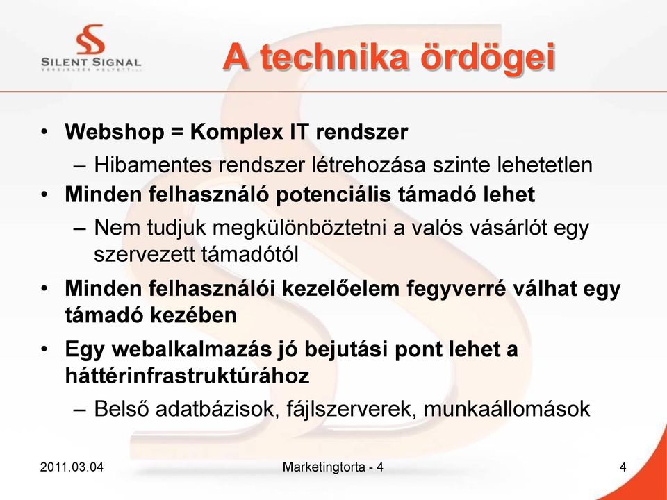 Minden felhasználói kezelőelem fegyverré válhat egy támadó kezében Egy webalkalmazás jó bejutási pont