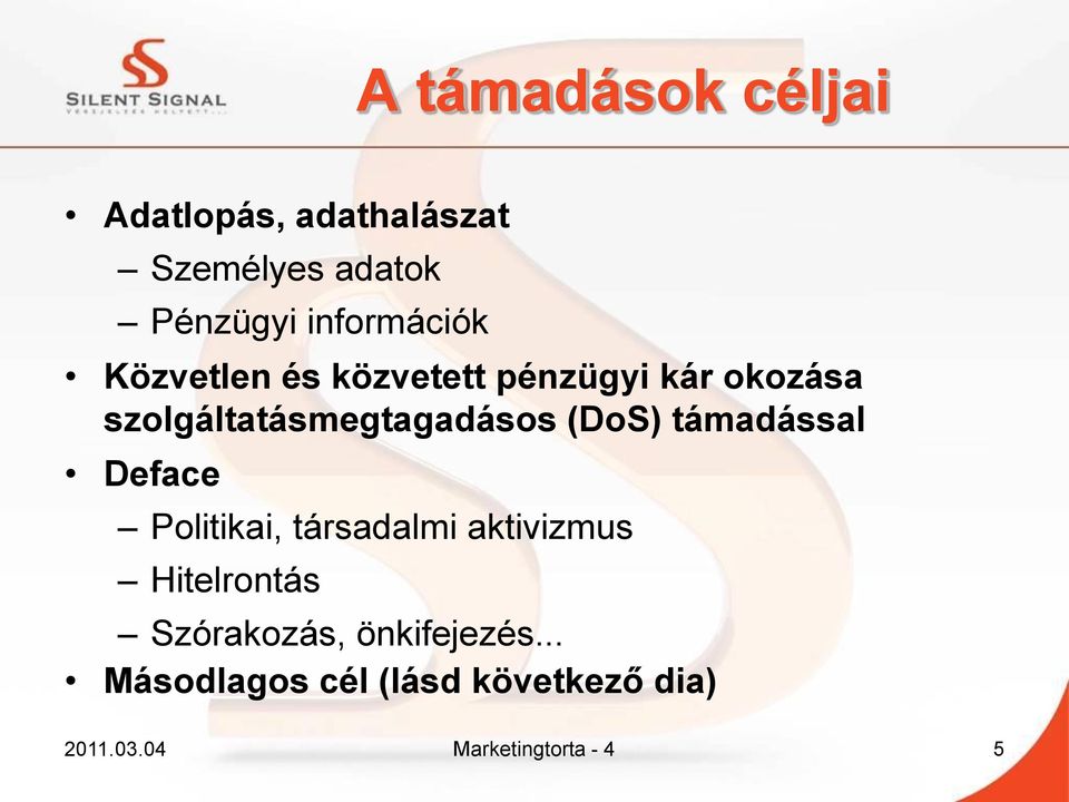 szolgáltatásmegtagadásos (DoS) támadással Deface Politikai, társadalmi