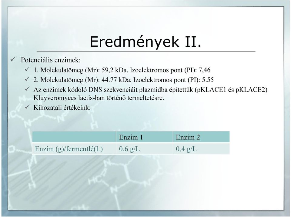 77 kda, Izoelektromos pont (PI): 5.