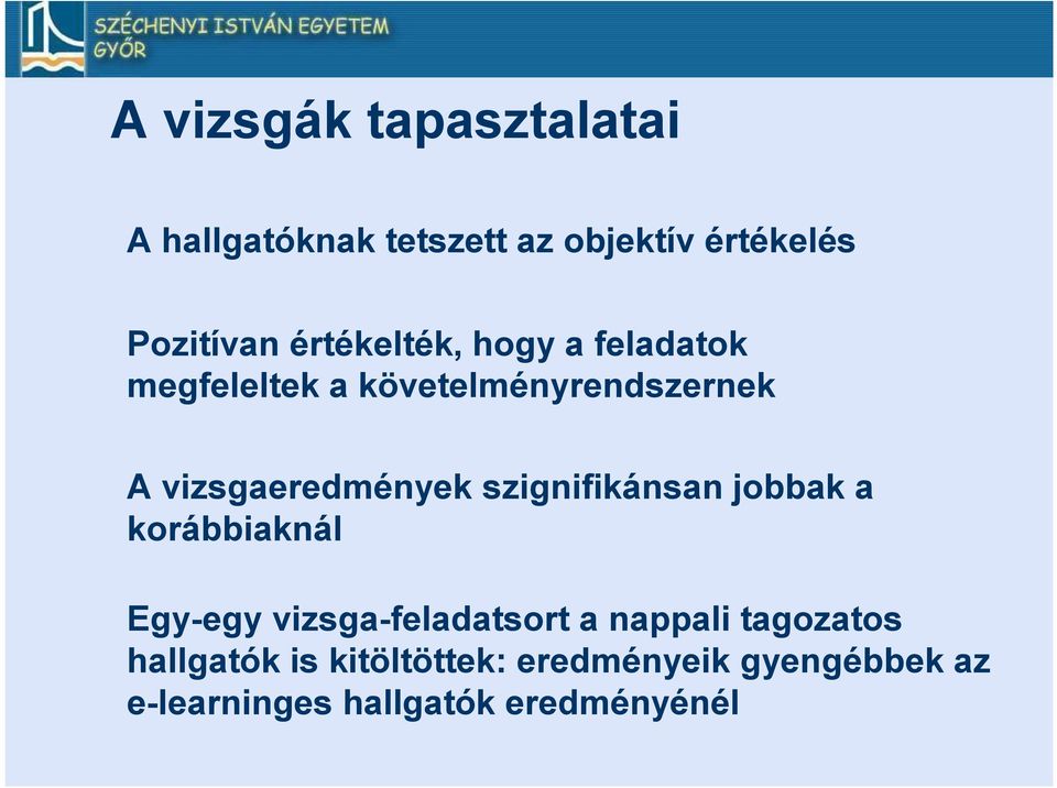 vizsgaeredmények szignifikánsan jobbak a korábbiaknál Egy-egy vizsga-feladatsort a