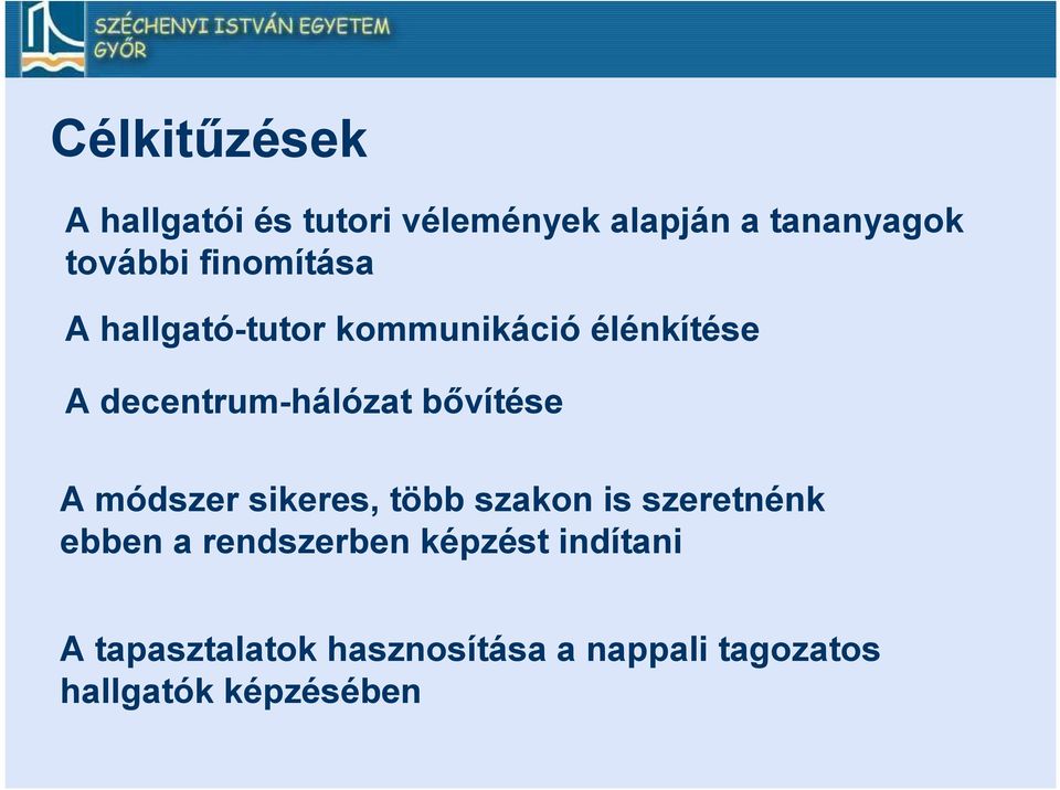 bővítése A módszer sikeres, több szakon is szeretnénk ebben a rendszerben