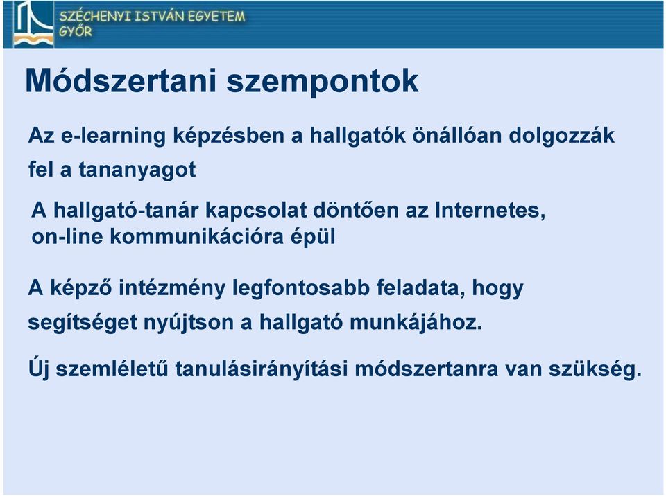 kommunikációra épül A képző intézmény legfontosabb feladata, hogy segítséget