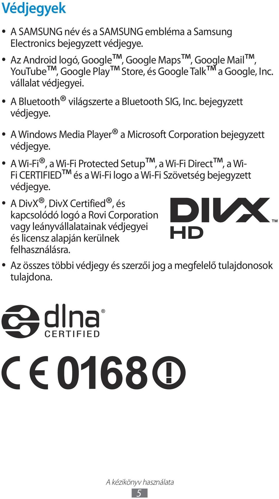 bejegyzett védjegye. A Windows Media Player a Microsoft Corporation bejegyzett védjegye.