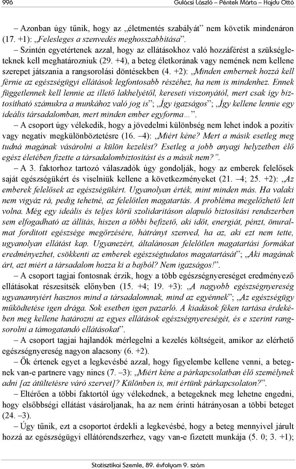 +4), a beteg életkorának vagy nemének nem kellene szerepet játszania a rangsorolási döntésekben (4.