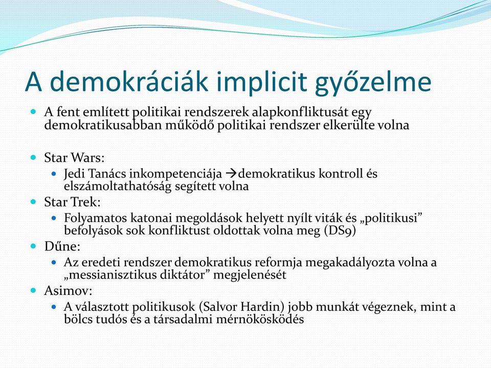 nyílt viták és politikusi befolyások sok konfliktust oldottak volna meg (DS9) Dűne: Az eredeti rendszer demokratikus reformja megakadályozta volna a