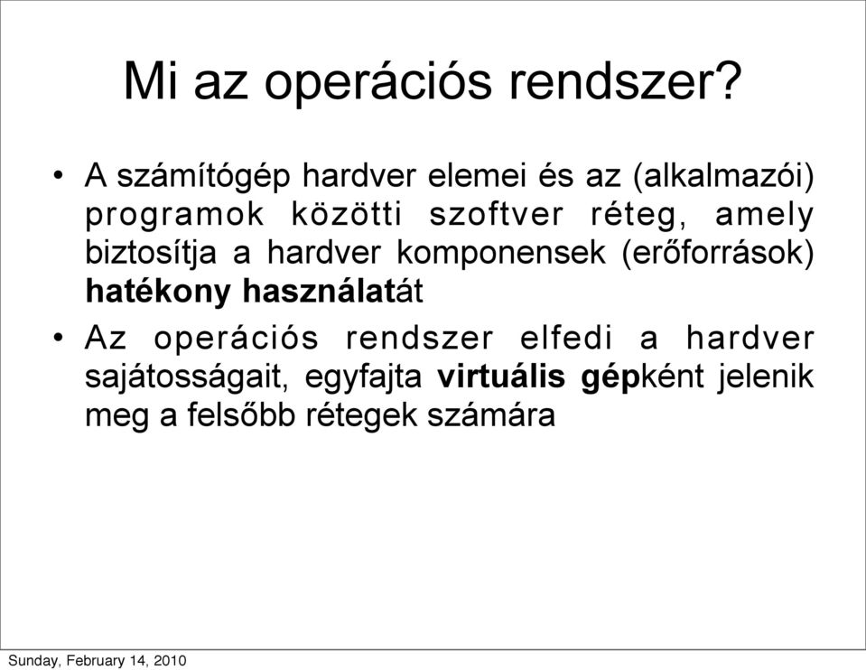 réteg, amely biztosítja a hardver komponensek (erőforrások) hatékony