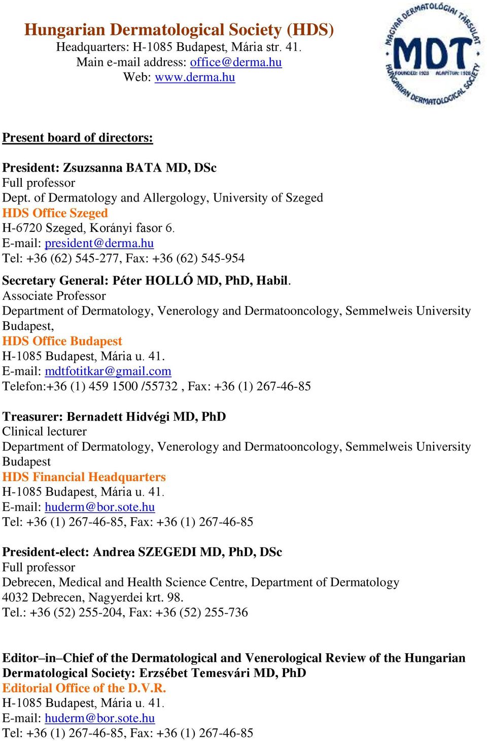 of Dermatology and Allergology, University of Szeged HDS Office Szeged H-6720 Szeged, Korányi fasor 6. E-mail: president@derma.