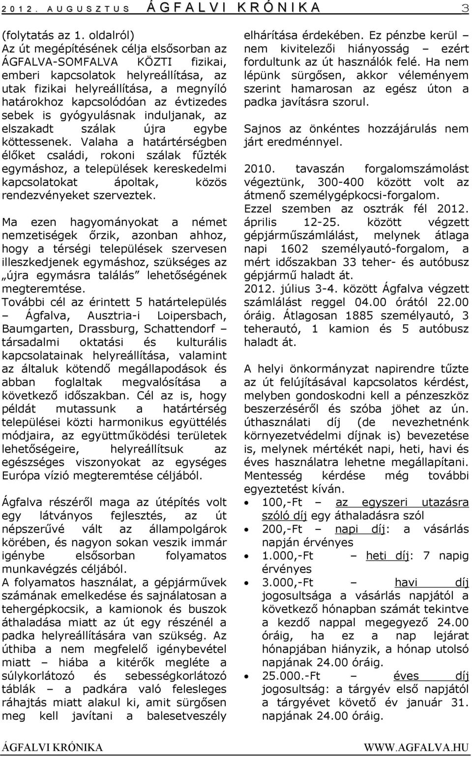 sebek is gyógyulásnak induljanak, az elszakadt szálak újra egybe köttessenek.