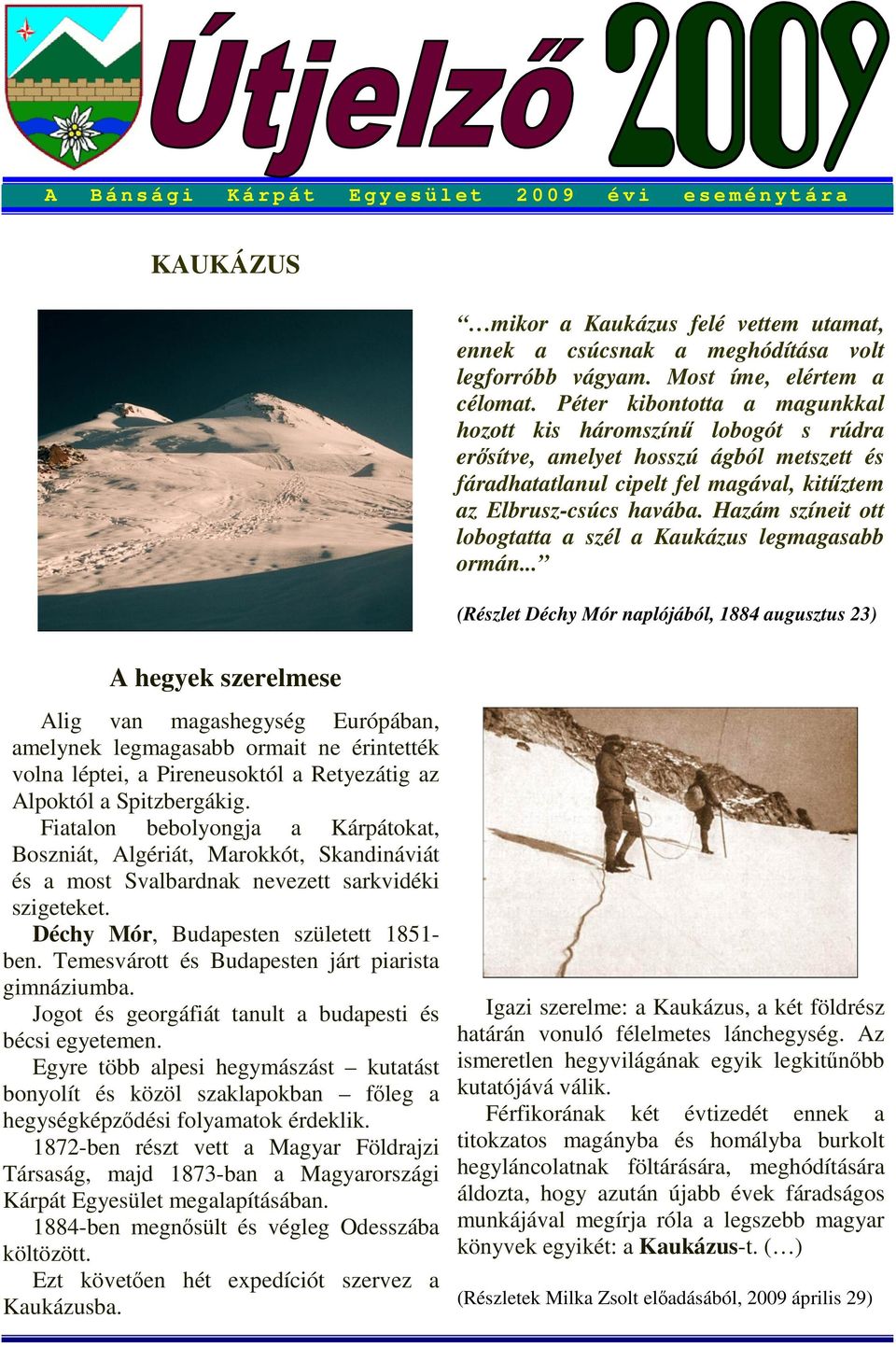 Hazám színeit ott lobogtatta a szél a Kaukázus legmagasabb ormán.