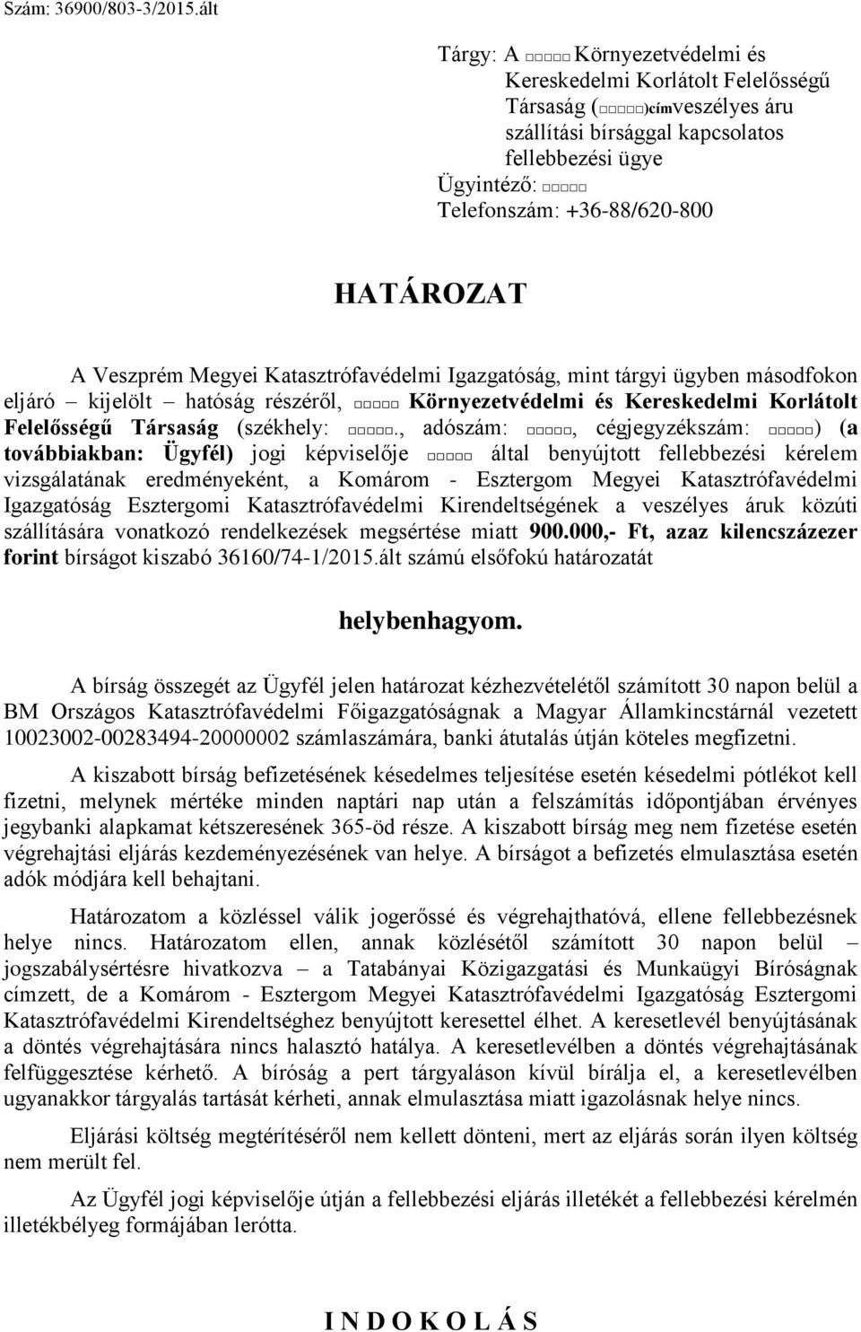 Veszprém Megyei Katasztrófavédelmi Igazgatóság, mint tárgyi ügyben másodfokon eljáró kijelölt hatóság részéről, Környezetvédelmi és Kereskedelmi Korlátolt Felelősségű Társaság (székhely:.
