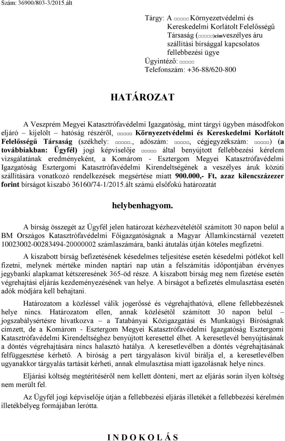 Veszprém Megyei Katasztrófavédelmi Igazgatóság, mint tárgyi ügyben másodfokon eljáró kijelölt hatóság részéről, Környezetvédelmi és Kereskedelmi Korlátolt Felelősségű Társaság (székhely:.