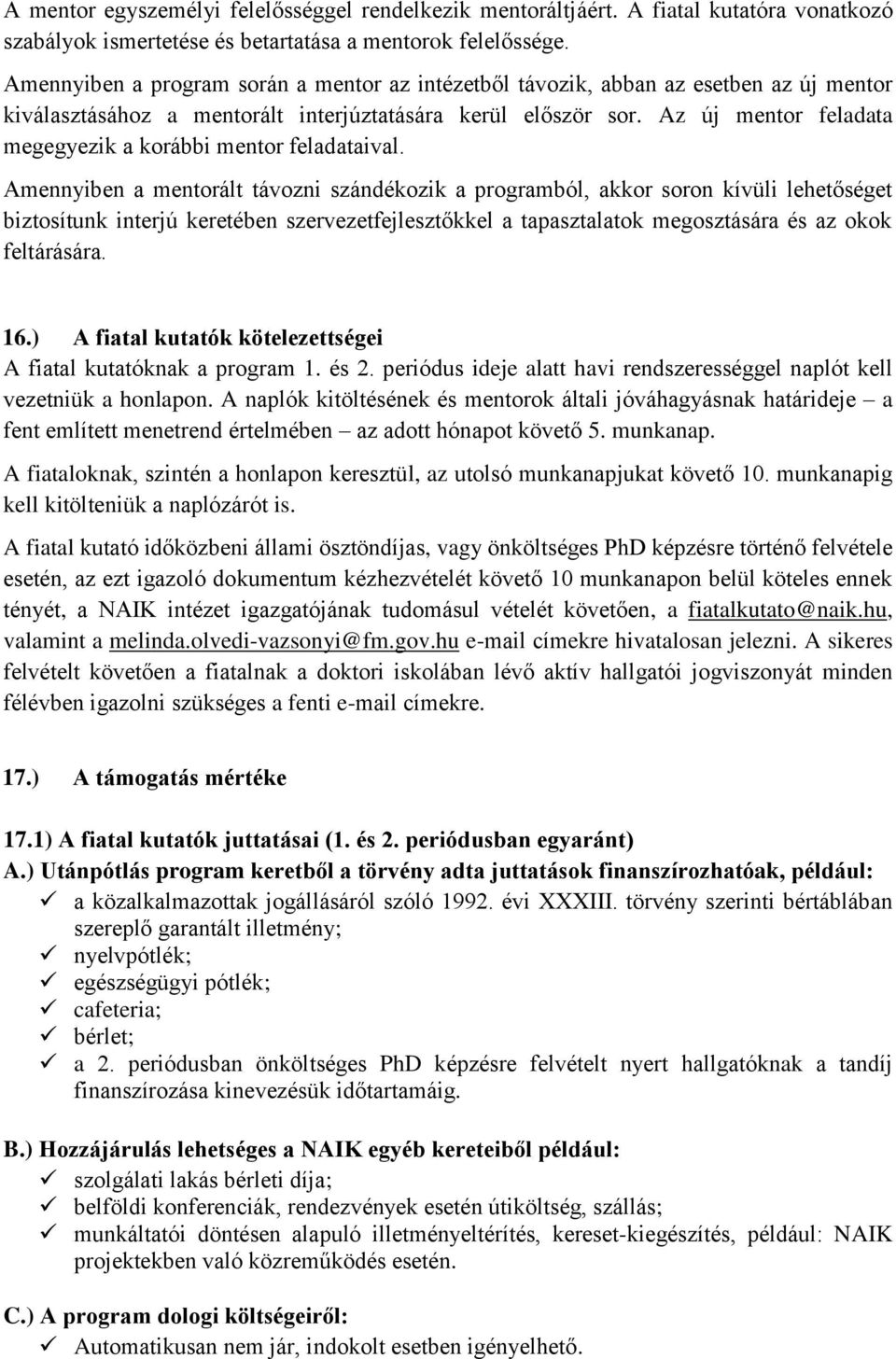Az új mentor feladata megegyezik a korábbi mentor feladataival.