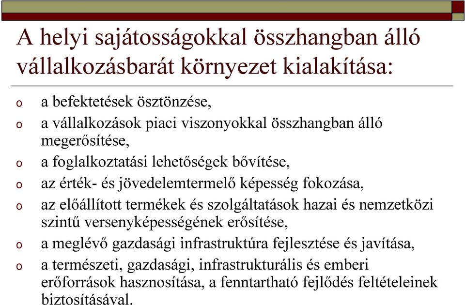 előállíttt termékek és szlgáltatásk hazai és nemzetközi szintű versenyképességének erősítése, a meglévő gazdasági infrastruktúra