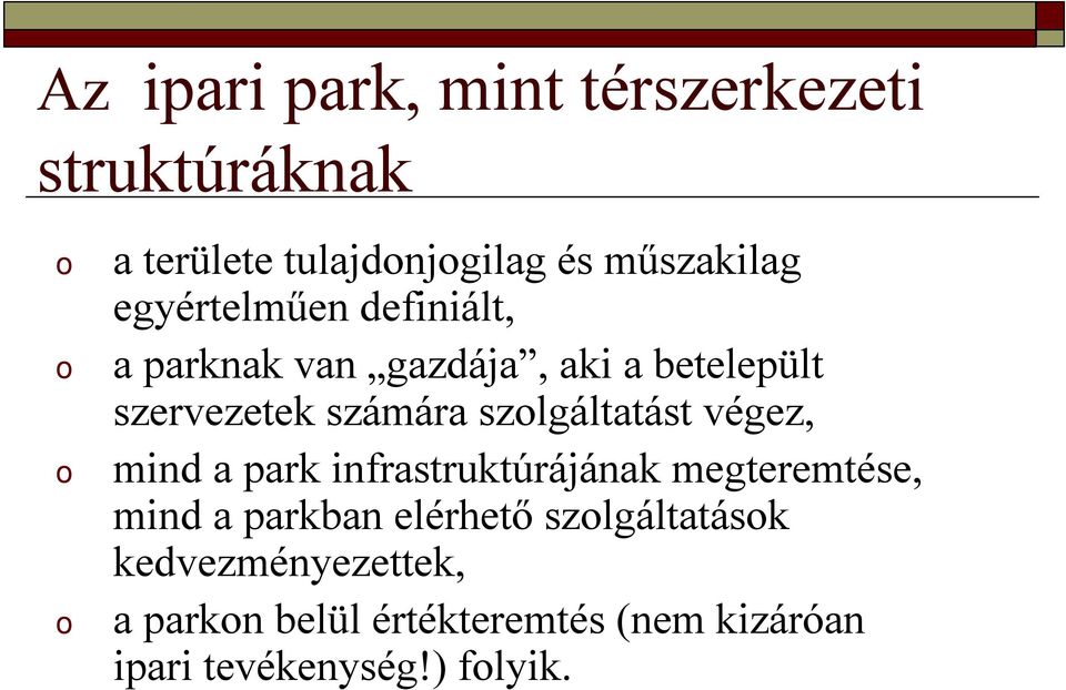 szlgáltatást végez, mind a park infrastruktúrájának megteremtése, mind a parkban elérhető