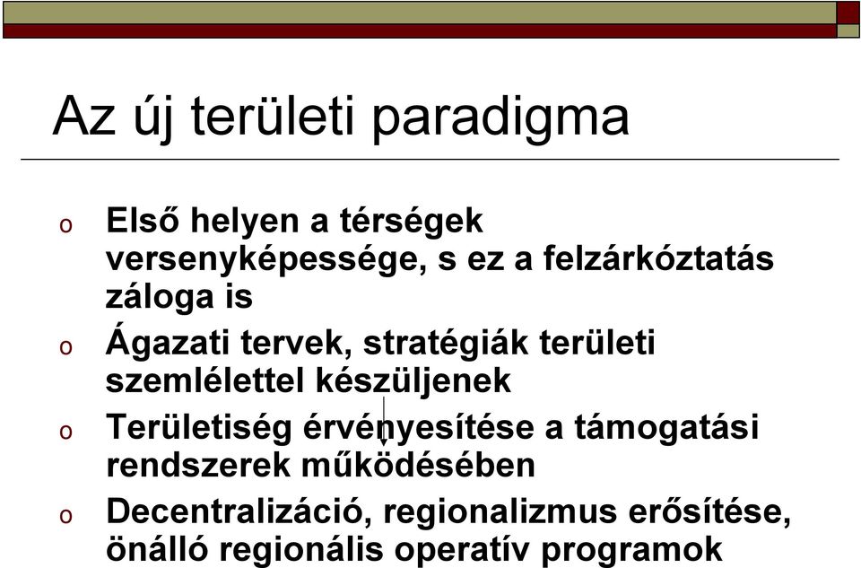 készüljenek Területiség érvényesítése a támgatási rendszerek működésében