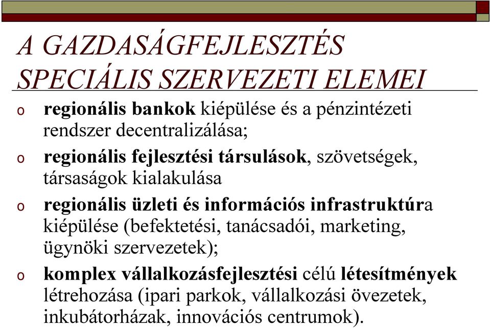 infrmációs infrastruktúra kiépülése (befektetési, tanácsadói, marketing, ügynöki szervezetek); kmplex