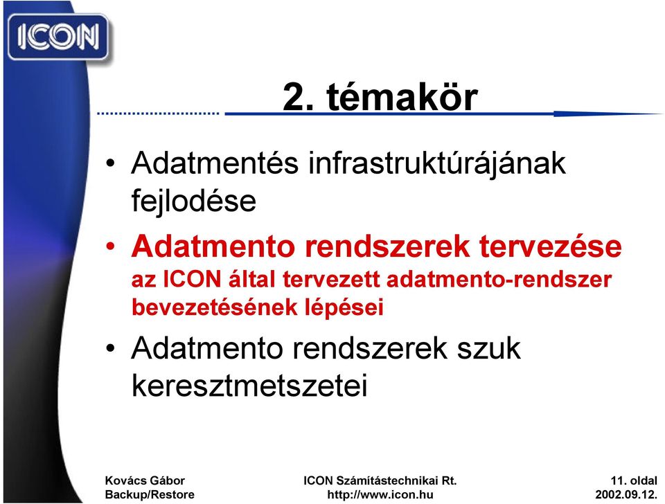 által tervezett adatmento-rendszer bevezetésének