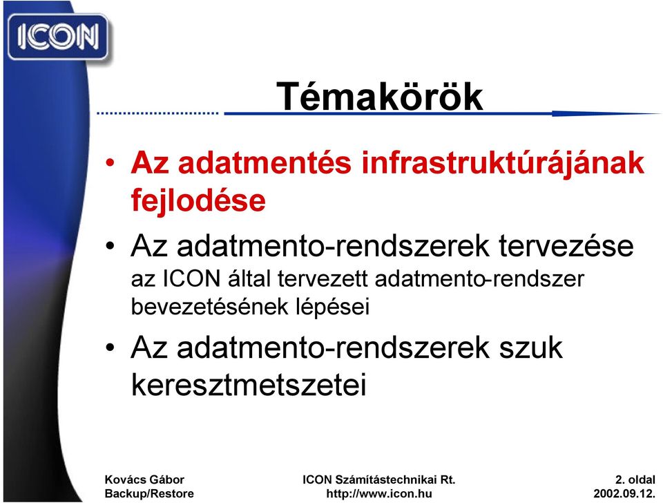 által tervezett adatmento-rendszer bevezetésének