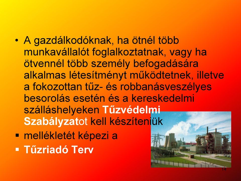 fokozottan tűz- és robbanásveszélyes besorolás esetén és a kereskedelmi