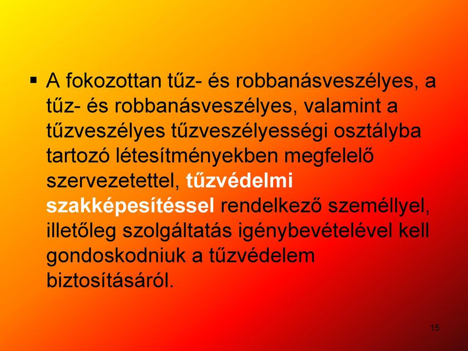 szervezetettel, tűzvédelmi szakképesítéssel rendelkező személlyel, illetőleg