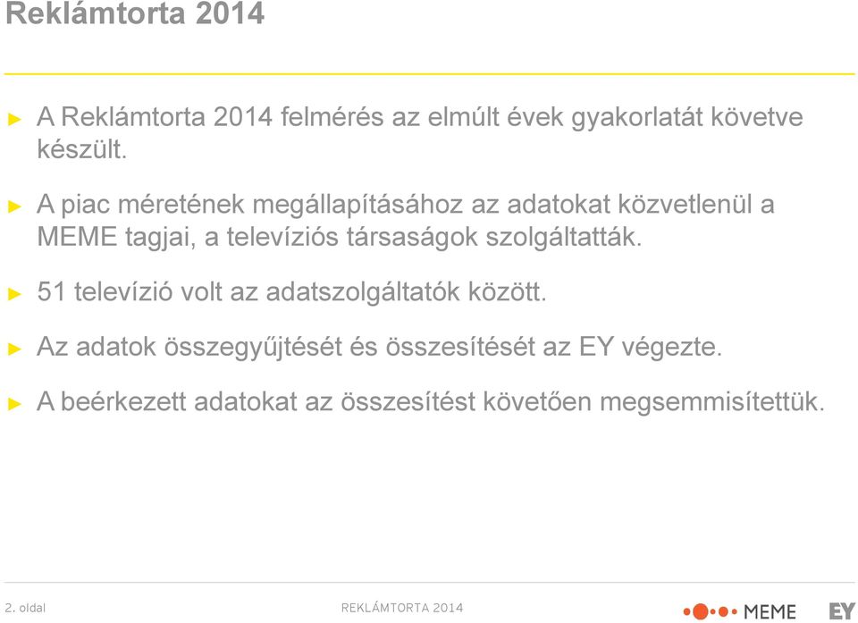 társaságok szolgáltatták. 51 televízió volt az adatszolgáltatók között.