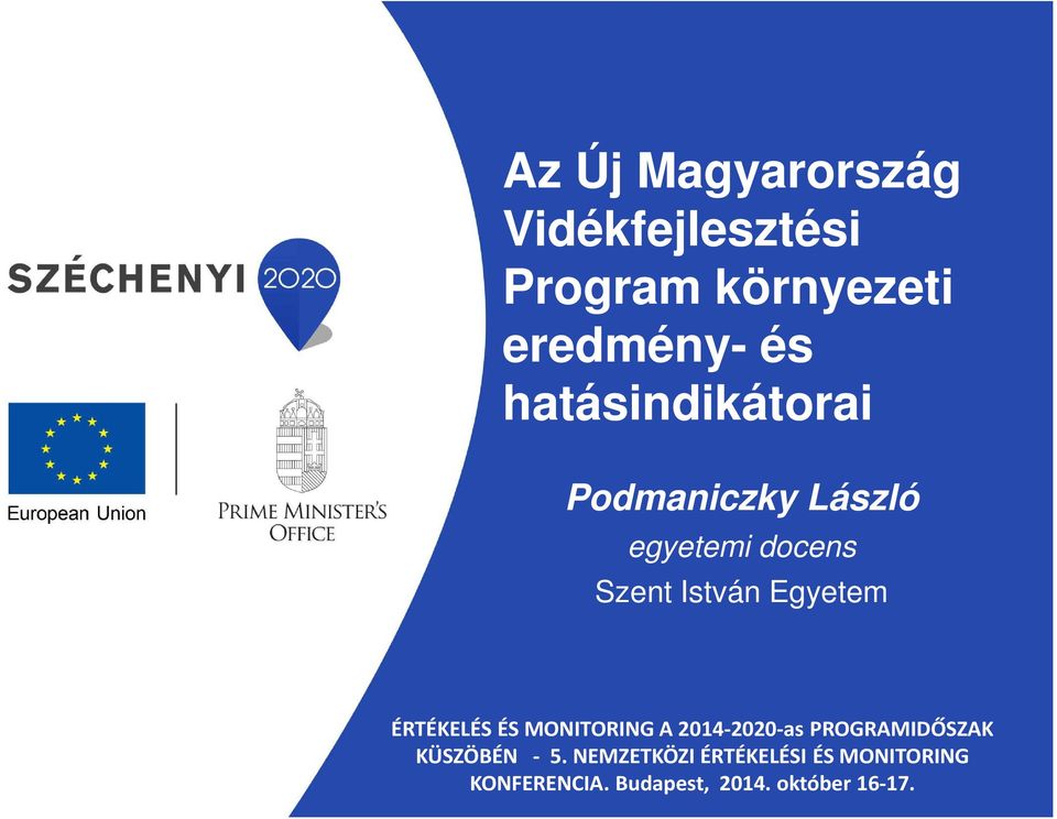 Egyetem ÉRTÉKELÉS ÉS MONITORING A 2014-2020-as PROGRAMIDŐSZAK KÜSZÖBÉN