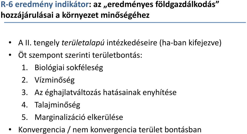 tengely területalapú intézkedéseire (ha-ban kifejezve) Öt szempont szerinti területbontás: