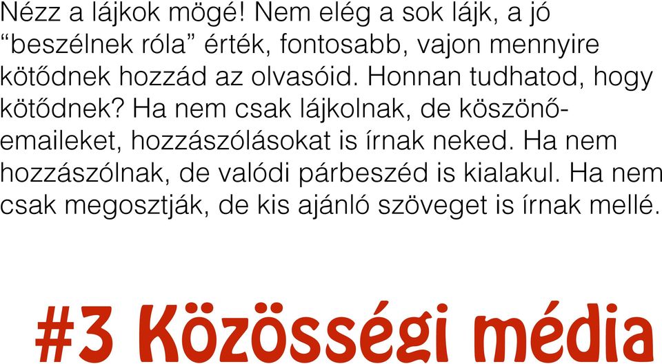 az olvasóid. Honnan tudhatod, hogy kötődnek?