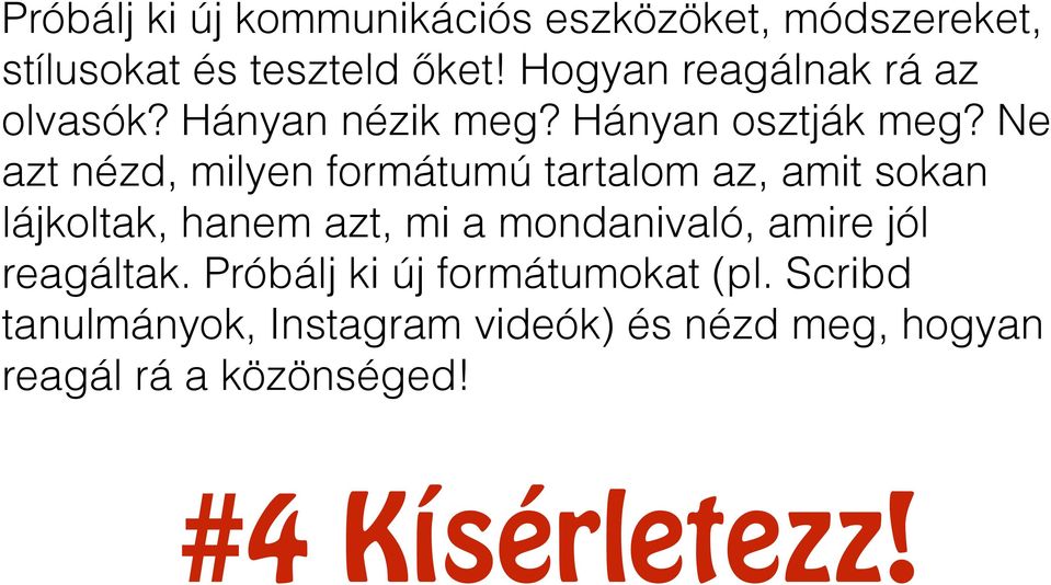 Ne azt nézd, milyen formátumú tartalom az, amit sokan lájkoltak, hanem azt, mi a mondanivaló,