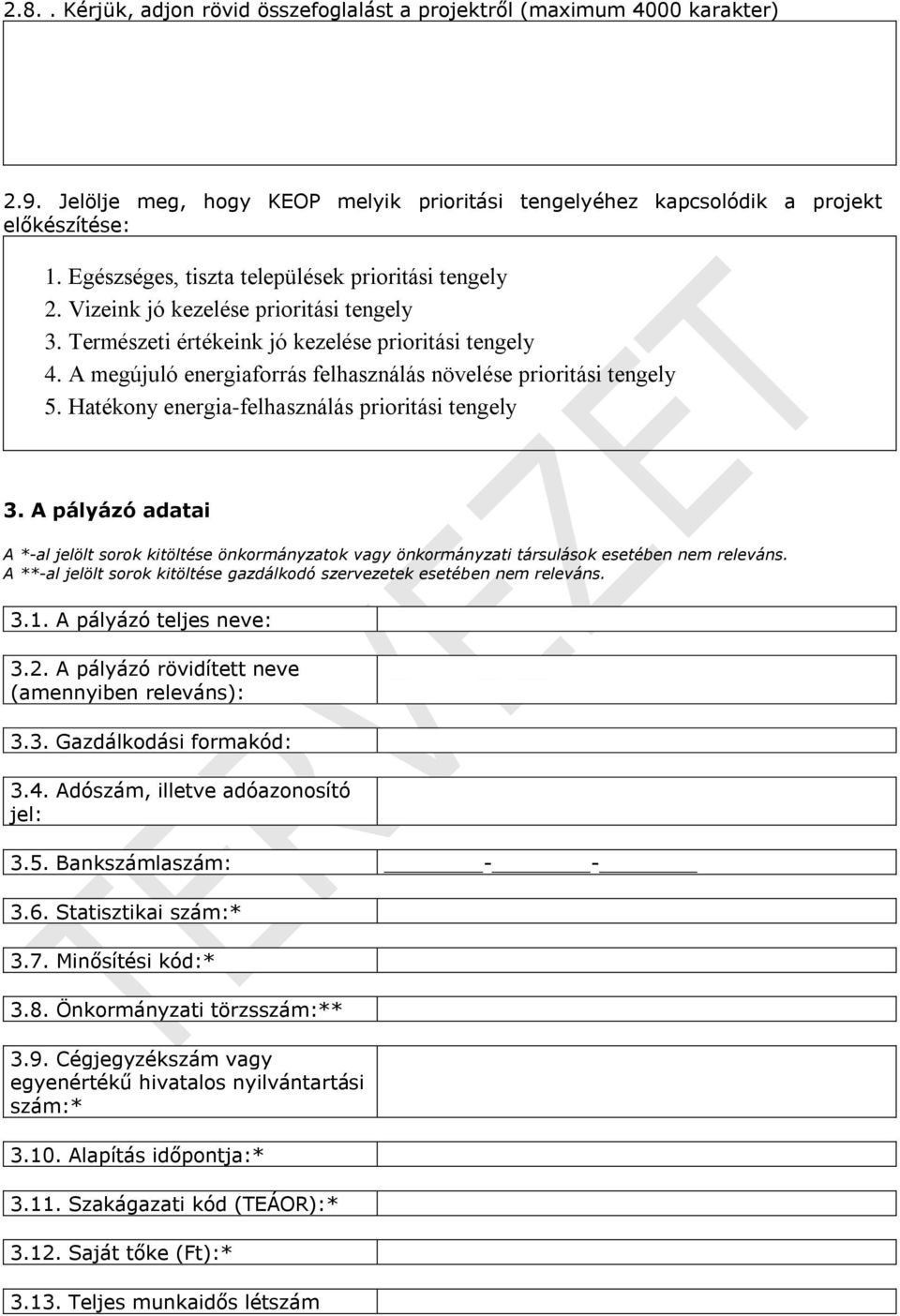 A megújuló energiaforrás felhasználás növelése prioritási tengely 5. Hatékony energia-felhasználás prioritási tengely 3.