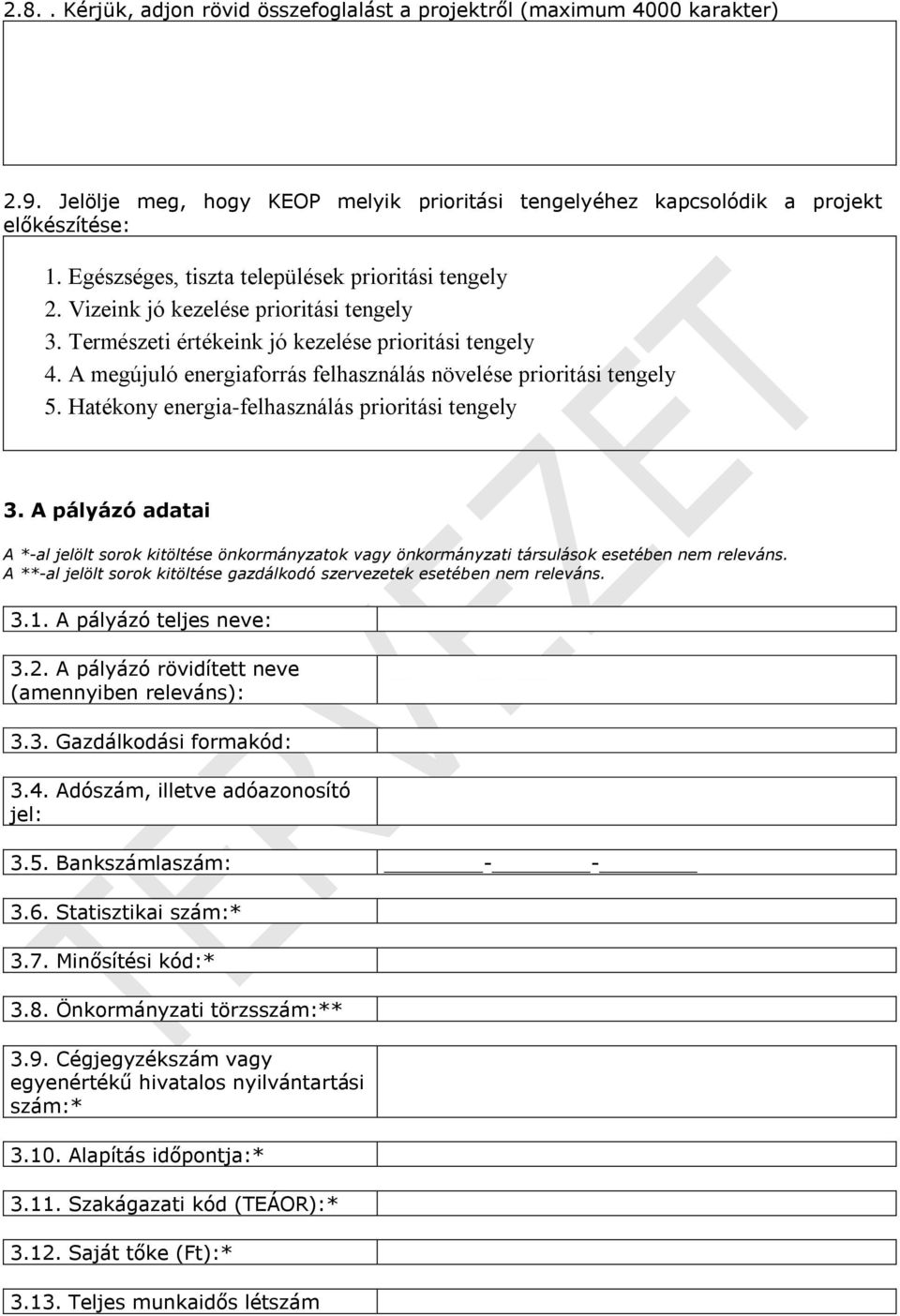 A megújuló energiaforrás felhasználás növelése prioritási tengely 5. Hatékony energia-felhasználás prioritási tengely 3.