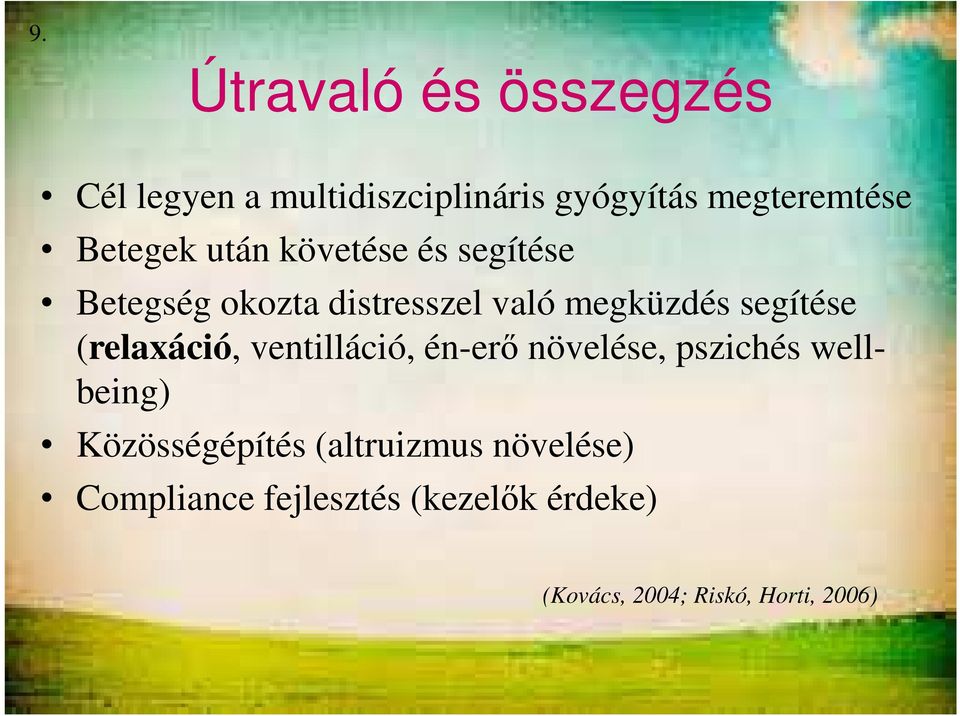 segítése (relaxáció, ventilláció, én-erő növelése, pszichés wellbeing)