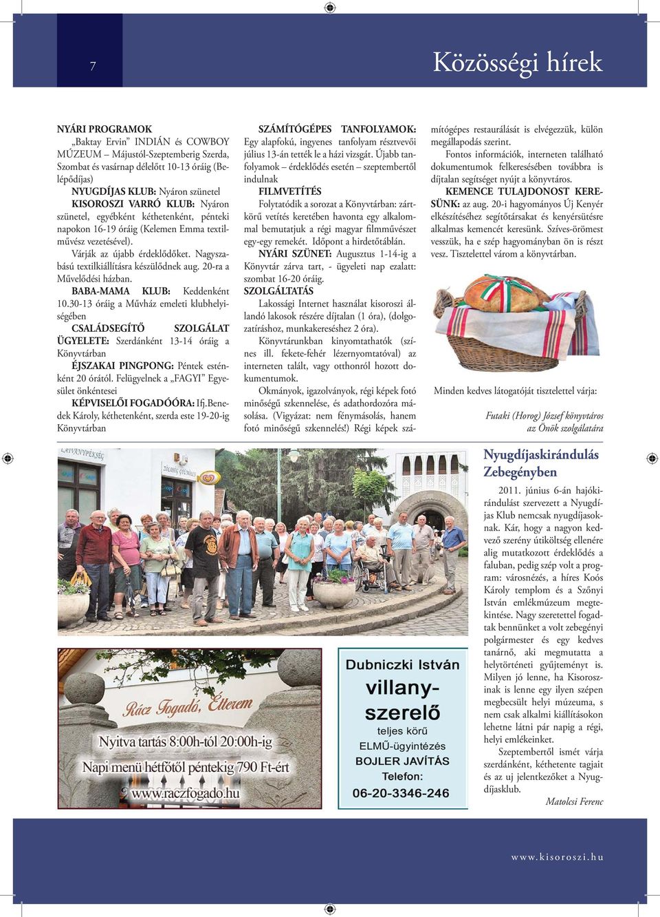20-ra a Művelődési házban. BABA-MAMA KLUB: Keddenként 10.