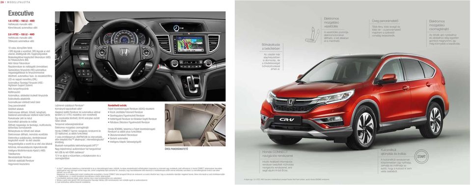Riasztórendszer és indításgátló (immobiliser) Gázkisüléses fényszórók (HID) automatikus magasságállítással és fényszórómosóval Időzíthető, automatikus haza- és visszakísérőfény LED-es nappali