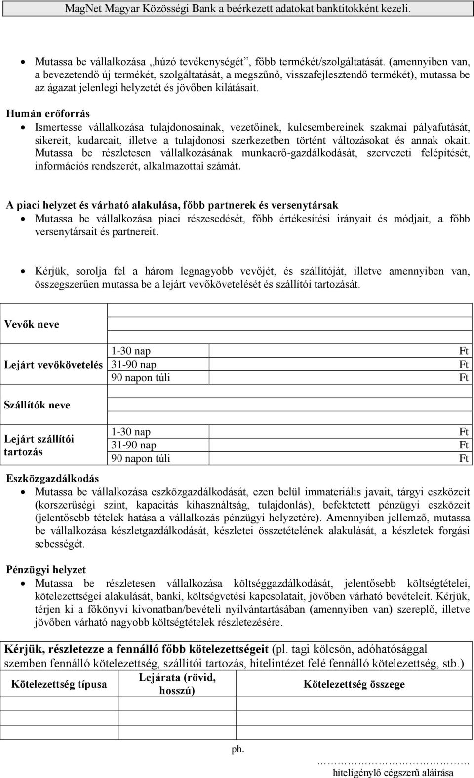 Humán erőforrás Ismertesse vállalkozása tulajdonosainak, vezetőinek, kulcsembereinek szakmai pályafutását, sikereit, kudarcait, illetve a tulajdonosi szerkezetben történt változásokat és annak okait.