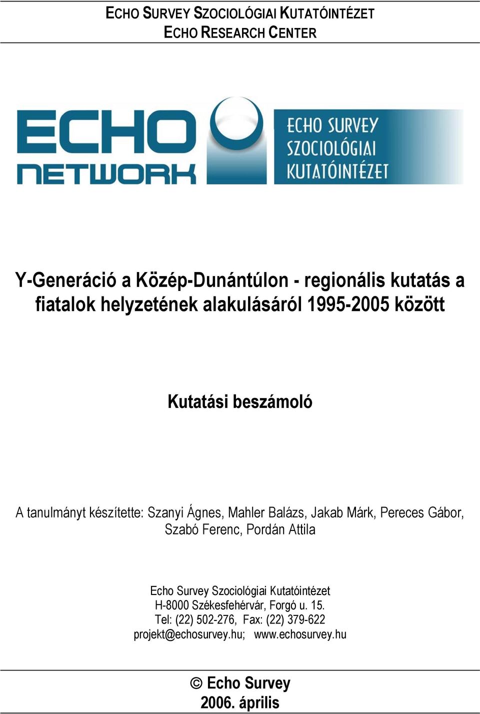 Balázs, Jakab Márk, Pereces Gábor, Szabó Ferenc, Pordán Attila Echo Survey Szociológiai Kutatóintézet H-8000